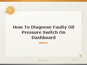 How to Diagnose a Faulty Oil Pressure Switch on Your Dashboard