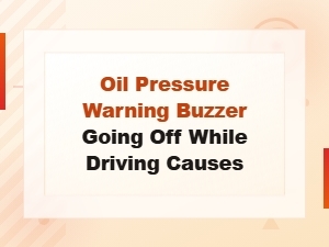 Oil Pressure Warning Buzzer Going Off While Driving: Common Causes and Solutions