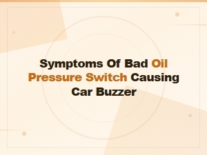 Symptoms of a Bad Oil Pressure Switch Causing a Car Buzzer